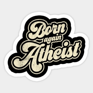 Born again Atheist Sticker